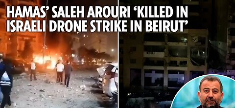 Hamas’s deputy leader Saleh Arouri ‘killed in Israeli drone strike in Beirut’