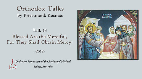 Talk 48: Blessed Are the Merciful, For They Shall Obtain Mercy!