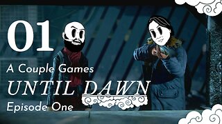 Until Dawn - Episode 01 - The SAGA BEGINS! - [A Couple Games]