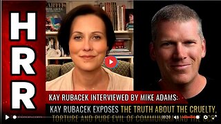 Kay Rubacek exposes the truth about the cruelty, torture and pure EVIL of communism and the CCP