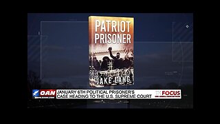 IN FOCUS: Jake Lang, J6 Political Prisoner, on Lawsuit Headed to SCOTUS - OAN