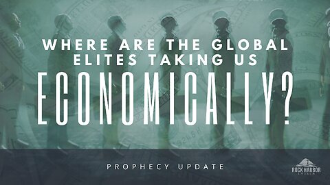 Where Are The Elites Taking Us Economically? [Prophecy Update]