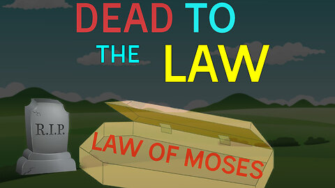 Christians are Dead to The Law Of Moses