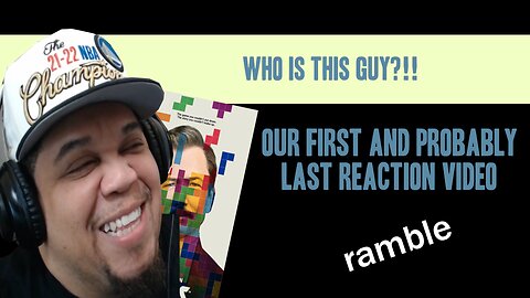 THE FIRST AND PROBABLY LAST TIME WE REACT | ramble