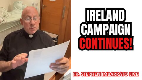 The Ireland Campaign Continues! - Fr. Imbarrato Live - Mon, June 26th, 2023