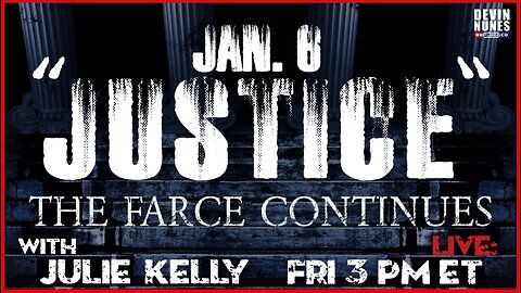 Jan 6 “Justice”: The Farce Continues with guest Julie Kelly