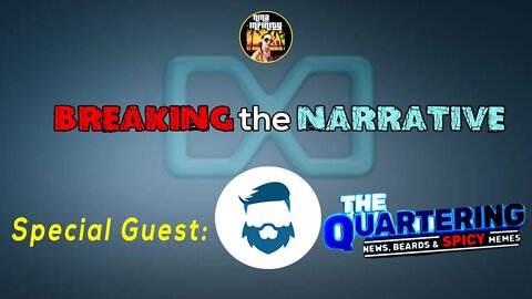 A Conversation with @TheQuartering | BREAKING the NARRATIVE #10