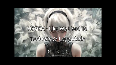 HOPEX - Like We Used To [ Tradução // Legendado ] (NCS)