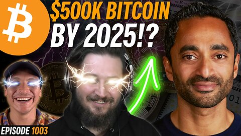 BREAKING: Chamath Predicts $500k by End of 2025 | EP 1003