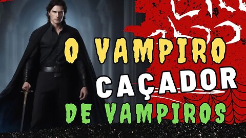 Um Vampiro Caçador de Vampiros em Busca de Sua Redenção