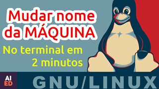 Trocando nome da MÁQUINA pelo TERMINAL, GNU/LINUX, ubuntu, debian, unix, mint