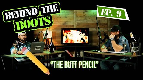 Ep.9 The Butt Pencil | Behind The Boots Podcast