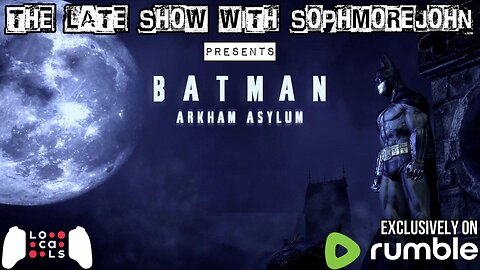 Don't Fear The Reaper | Episode 2 Season 1 | Batman: Arkham Asylum - The Late Show With sophmorejohn