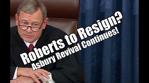 Chief Justice Roberts to Resign? Asbury Revival Continues! B2T Show Feb 23, 2023