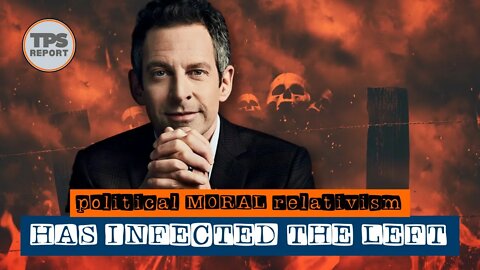 Sam Harris has been infected by political moral relativism