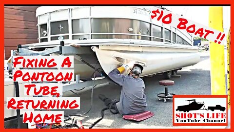 $10 Boat - Fixing a Pontoon Tube and Returning Home! | EPS 30 | Shots Life