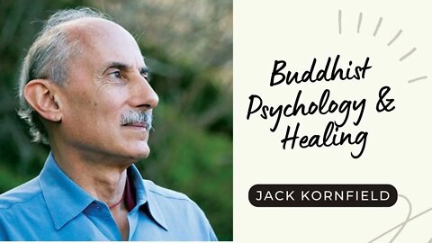 Jack Kornfield I Buddhist Psychology & Healing