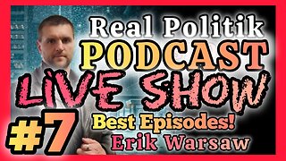 REAL POLITIK LIVE SHOW! - #7 - Best Episodes JUNE!