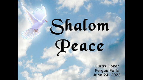 Shalom -or- Peace, Curtis Coker, Fergus Falls, June 24, 2023