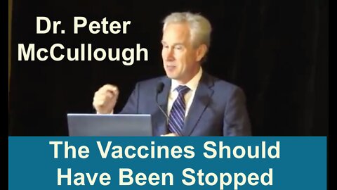 Dr. Peter McCullough: The COVID Vaccine Should Have Been Stopped (Mirrored)