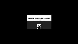 Praise under Pressure