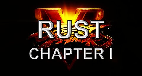 RUST - Street Fighter V (CHAPTER 1)