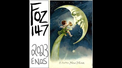 FOZ #147 - A Happy New Year, 2023 Ends