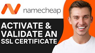 HOW TO ACTIVATE AND VALIDATE AN SSL CERTIFICATE FOR A NAMECHEAP DOMAIN