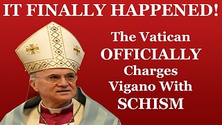 The Vatican Officially Charges Vigano With The CRIME OF SCHISM