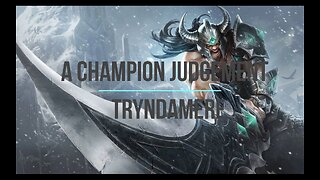 A Champion Judgement Ep. 3 - Tryndamere