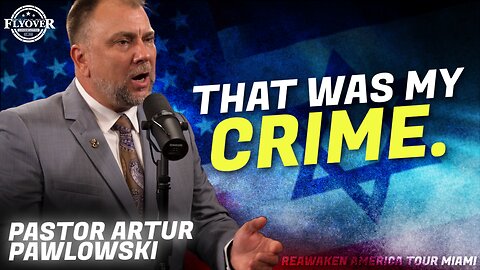 Pastor Artur Pawlowski | Flyover Conservatives | That Was My Crime | ReAwaken America Tour Miami