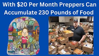 For $20 Per Month A Prepper Can Accumulate Over 230 Pounds Of Food For Their Stockpile