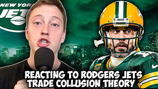 Reacting To Aaron Rodgers & Jets Trade Collusion Theory