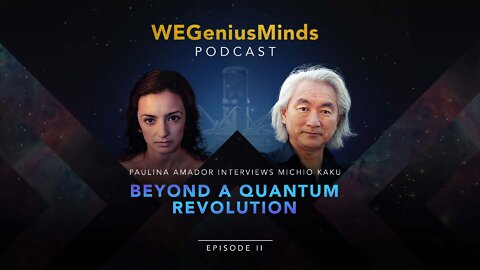 NEW PODCAST with Michio Kaku. Episode 2: Beyond a Quantum Revolution!