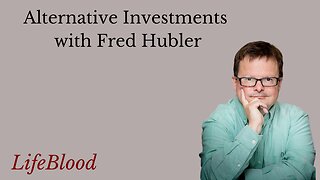 Alternative Investments with Fred Hubler