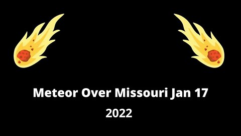 Meteor Over Missouri Jan 17 2022 213234 CST