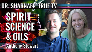 Spirit, Science & Oils Anthony Stewart & Dr . Sharnael