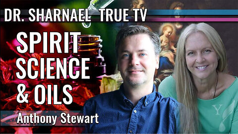Spirit, Science & Oils Anthony Stewart & Dr . Sharnael