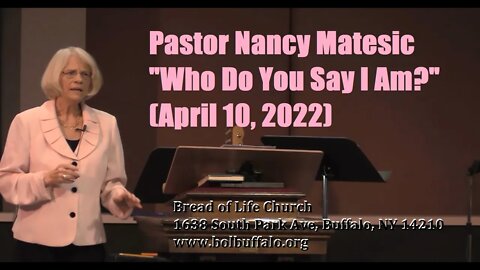 Nancy Matesic | Associate Pastor | "Who Do You Say I Am?" (April 10, 2022)