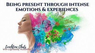 Lunchtime Chats episode 123: Being present through intense emotions & experiences