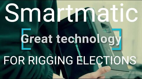 Smartmatic: The Secure Elections Leader Worldwide (They Secure Control Over Our Elections)