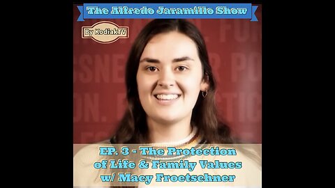 Ep. 3 - The Protection of Life & Family Values w/ Macy Froetschner