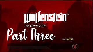 Wolfenstein: The New Order No Commentary Full Game Part 3