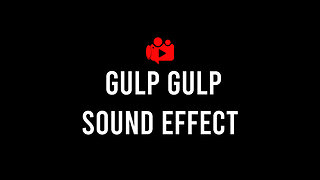 Gulp gulp sound effect meme (High Quality)
