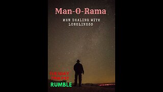 Man-O-Rama - Ep.40 - Men dealing with Loneliness