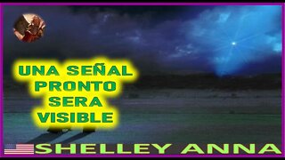 UNA SEÑAL PRONTO SERA VISIBLE - MENSAJE DE SAN MIGUEL ARCANGEL A SHELLEY ANNA 3AGO222