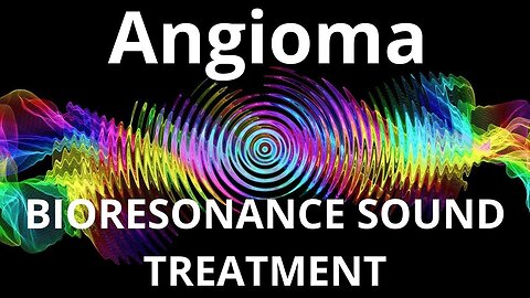 Angioma_Sound therapy session_Sounds of nature