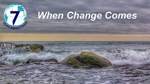 When Change Comes