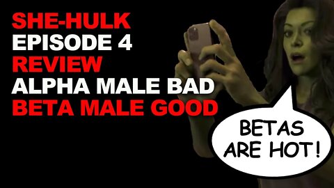 She Hulk Review Episode 4 - Alpha Male BAD, Beta Male GOOD! ANTI-MALE Propaganda on Disney Plus MCU
