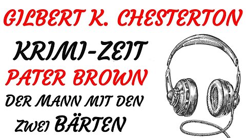 KRIMI Hörbuch - Gilbert Keith Chesterton - Pater Brown - 12 - DER MANN MIT 2 BÄRTEN (2022) - TEASER